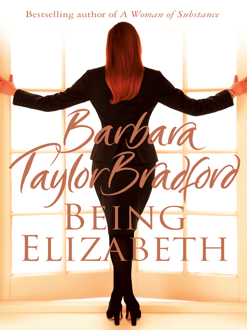 Title details for Being Elizabeth by Barbara Taylor Bradford - Available